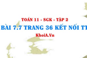 Bài 7.7 trang 36 Toán 11 Kết nối tri thức Tập 2